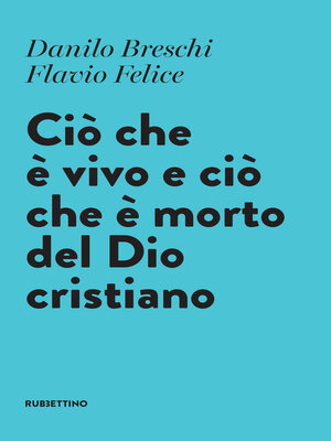 cover image of Ciò che è vivo e ciò che è morto del Dio cristiano